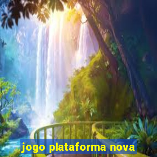 jogo plataforma nova